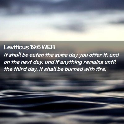 Picture 02 - Leviticus 19:6 WEB - It shall be eaten the same day you offer it, and - Bible Verse Picture