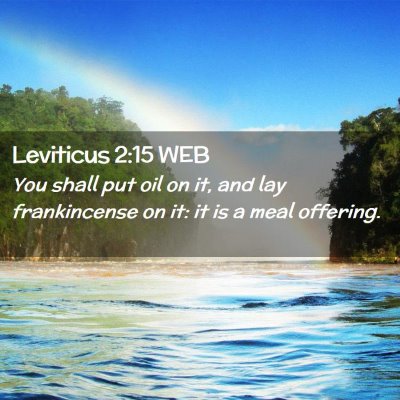Picture 02 - Leviticus 2:15 WEB - You shall put oil on it, and lay frankincense on - Bible Verse Picture