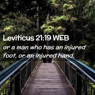 Picture 02 - Leviticus 21:19 WEB - or a man who has an injured foot, or an injured - Bible Verse Picture