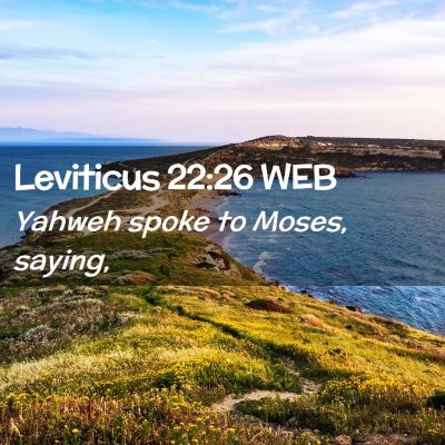 Picture 02 - Leviticus 22:26 WEB - Yahweh spoke to Moses, - Bible Verse Picture
