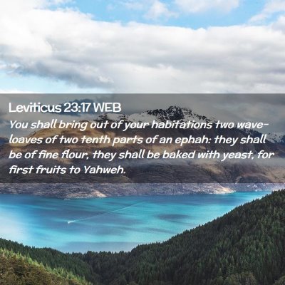 Picture 02 - Leviticus 23:17 WEB - You shall bring out of your habitations two - Bible Verse Picture