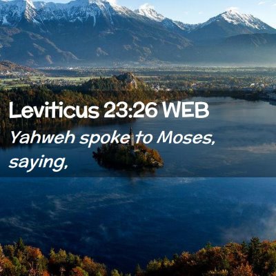 Picture 02 - Leviticus 23:26 WEB - Yahweh spoke to Moses, - Bible Verse Picture