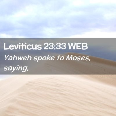 Picture 02 - Leviticus 23:33 WEB - Yahweh spoke to Moses, - Bible Verse Picture