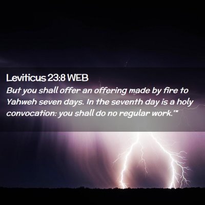Picture 02 - Leviticus 23:8 WEB - But you shall offer an offering made by fire to - Bible Verse Picture