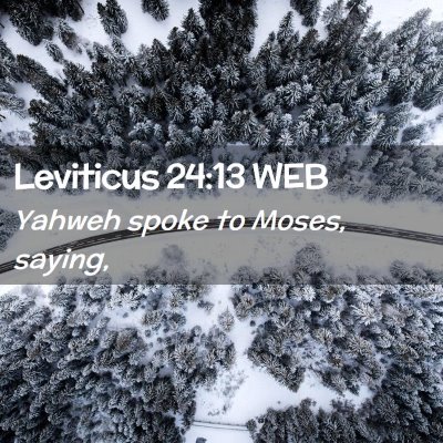 Picture 02 - Leviticus 24:13 WEB - Yahweh spoke to Moses, - Bible Verse Picture
