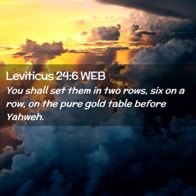 Picture 02 - Leviticus 24:6 WEB - You shall set them in two rows, six on a row, on - Bible Verse Picture
