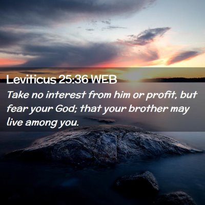 Picture 02 - Leviticus 25:36 WEB - Take no interest from him or profit, but fear - Bible Verse Picture