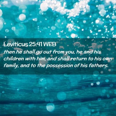 Picture 02 - Leviticus 25:41 WEB - then he shall go out from you, he and his - Bible Verse Picture