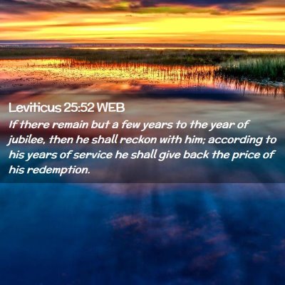 Picture 02 - Leviticus 25:52 WEB - If there remain but a few years to the year of - Bible Verse Picture
