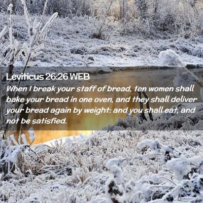 Picture 02 - Leviticus 26:26 WEB - When I break your staff of bread, ten women shall - Bible Verse Picture