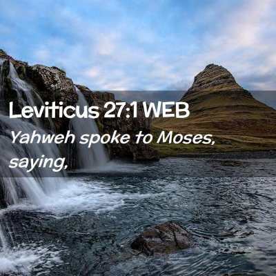 Picture 02 - Leviticus 27:1 WEB - Yahweh spoke to Moses, - Bible Verse Picture