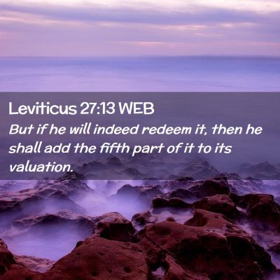 Picture 02 - Leviticus 27:13 WEB - But if he will indeed redeem it, then he shall - Bible Verse Picture
