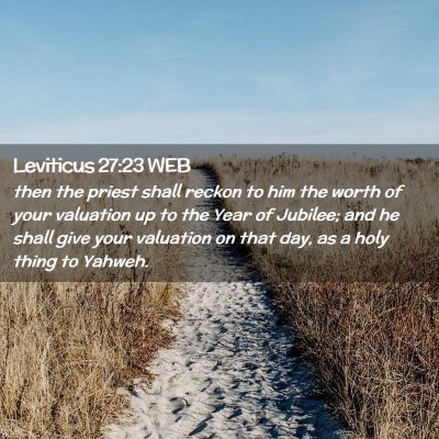 Picture 02 - Leviticus 27:23 WEB - then the priest shall reckon to him the worth of - Bible Verse Picture