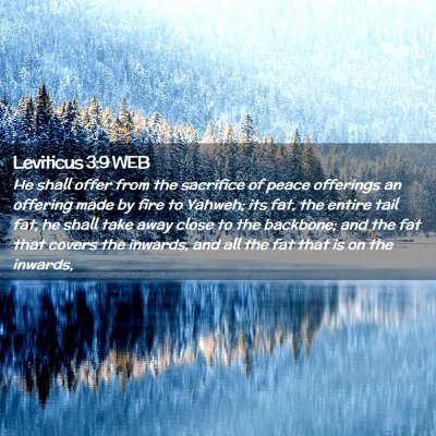 Picture 02 - Leviticus 3:9 WEB - He shall offer from the sacrifice of peace - Bible Verse Picture