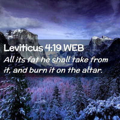 Picture 02 - Leviticus 4:19 WEB - All its fat he shall take from it, and burn it on - Bible Verse Picture