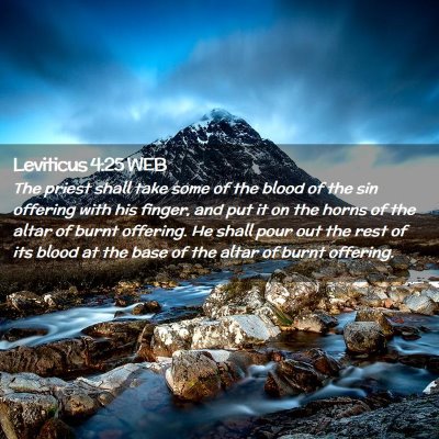 Picture 02 - Leviticus 4:25 WEB - The priest shall take some of the blood of the - Bible Verse Picture