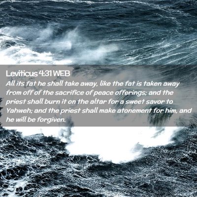 Picture 02 - Leviticus 4:31 WEB - All its fat he shall take away, like the fat is - Bible Verse Picture