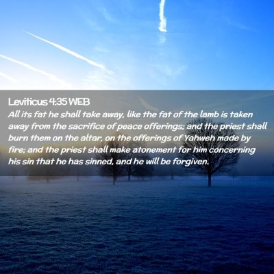 Picture 02 - Leviticus 4:35 WEB - All its fat he shall take away, like the fat of - Bible Verse Picture