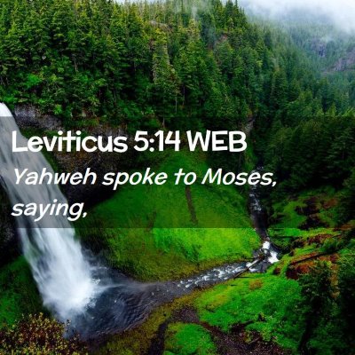 Picture 02 - Leviticus 5:14 WEB - Yahweh spoke to Moses, - Bible Verse Picture