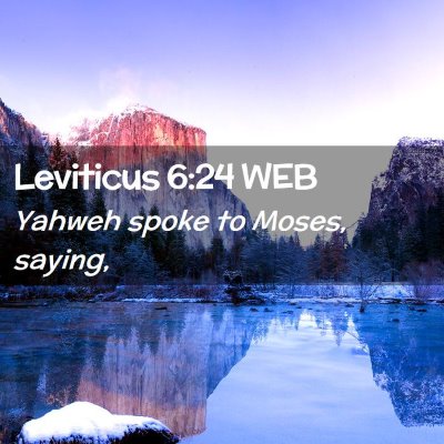 Picture 02 - Leviticus 6:24 WEB - Yahweh spoke to Moses, - Bible Verse Picture