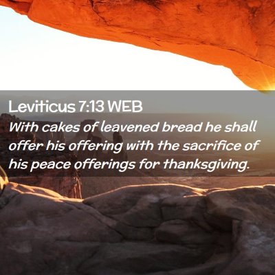 Picture 02 - Leviticus 7:13 WEB - With cakes of leavened bread he shall offer his - Bible Verse Picture
