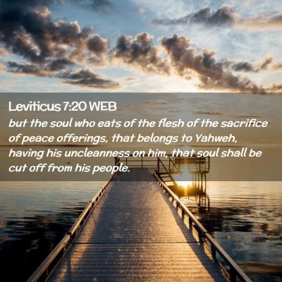 Picture 02 - Leviticus 7:20 WEB - but the soul who eats of the flesh of the - Bible Verse Picture