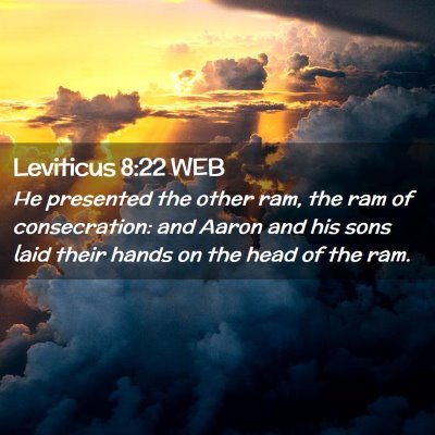 Picture 02 - Leviticus 8:22 WEB - He presented the other ram, the ram of - Bible Verse Picture