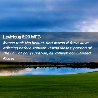 Picture 02 - Leviticus 8:29 WEB - Moses took the breast, and waved it for a wave - Bible Verse Picture