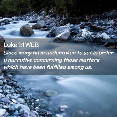 Picture 02 - Luke 1:1 WEB - Since many have undertaken to set in order a - Bible Verse Picture