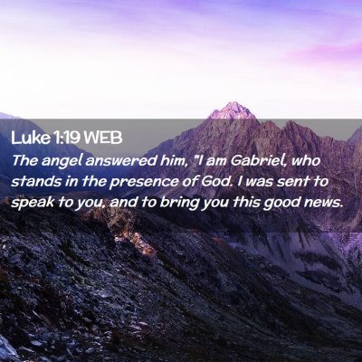 Picture 02 - Luke 1:19 WEB - The angel answered him, 