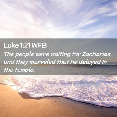 Picture 02 - Luke 1:21 WEB - The people were waiting for Zacharias, and they - Bible Verse Picture