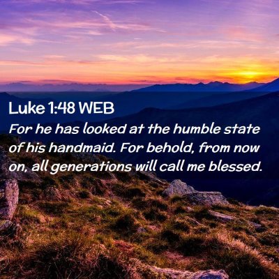 Picture 02 - Luke 1:48 WEB - For he has looked at the humble state of his - Bible Verse Picture