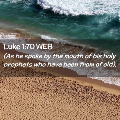 Picture 02 - Luke 1:70 WEB - (As he spoke by the mouth of his holy prophets - Bible Verse Picture