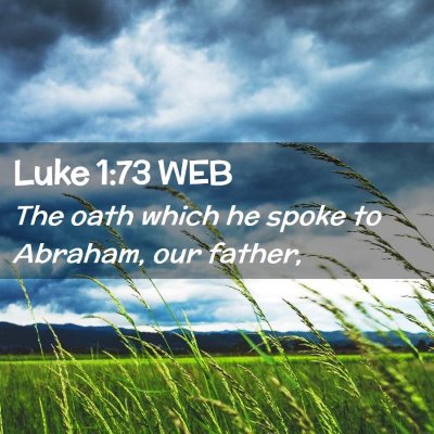 Picture 02 - Luke 1:73 WEB - The oath which he spoke to Abraham, our - Bible Verse Picture