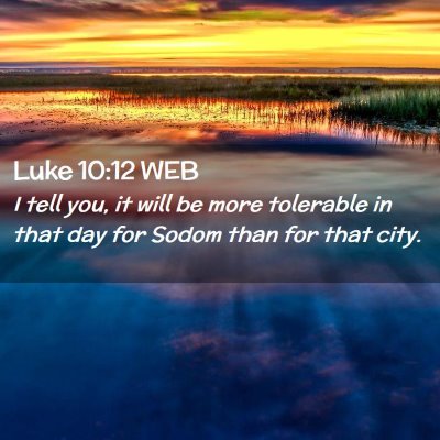 Picture 02 - Luke 10:12 WEB - I tell you, it will be more tolerable in that day - Bible Verse Picture