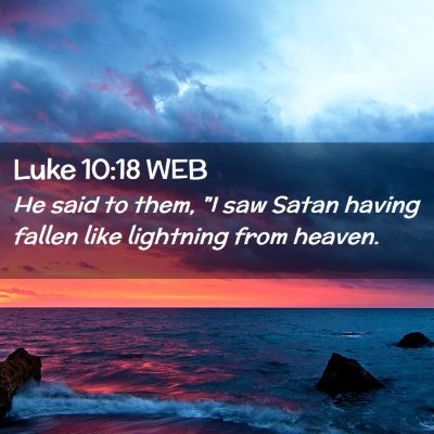Picture 02 - Luke 10:18 WEB - He said to them, 