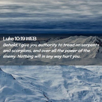 Picture 02 - Luke 10:19 WEB - Behold, I give you authority to tread on serpents - Bible Verse Picture
