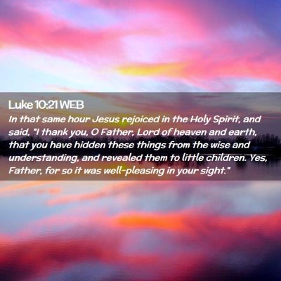 Picture 02 - Luke 10:21 WEB - In that same hour Jesus rejoiced in the Holy - Bible Verse Picture