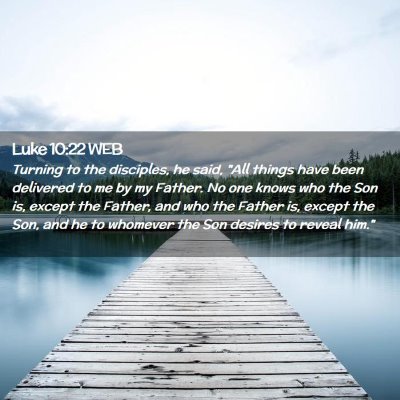 Picture 02 - Luke 10:22 WEB - Turning to the disciples, he said, 
