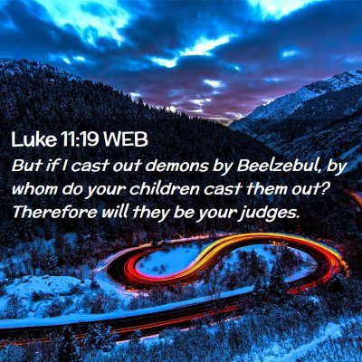 Picture 02 - Luke 11:19 WEB - But if I cast out demons by Beelzebul, by whom do - Bible Verse Picture