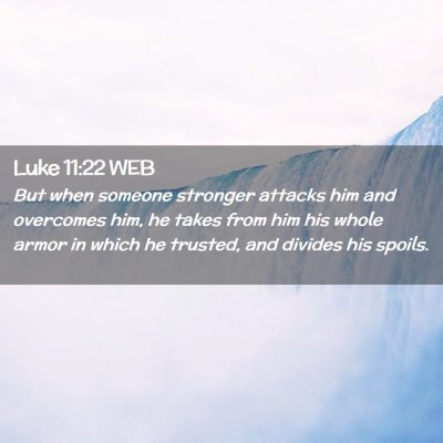 Picture 02 - Luke 11:22 WEB - But when someone stronger attacks him and - Bible Verse Picture