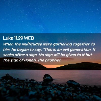 Picture 02 - Luke 11:29 WEB - When the multitudes were gathering together to - Bible Verse Picture