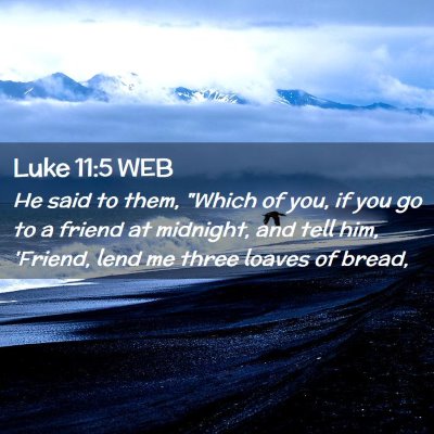 Picture 02 - Luke 11:5 WEB - He said to them, 