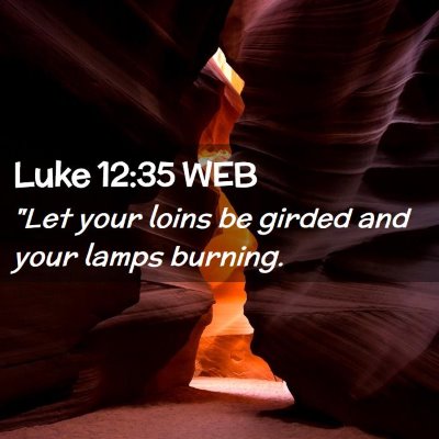 Picture 02 - Luke 12:35 WEB - 