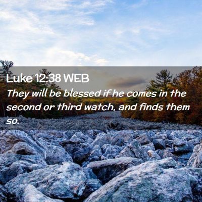 Picture 02 - Luke 12:38 WEB - They will be blessed if he comes in the second or - Bible Verse Picture