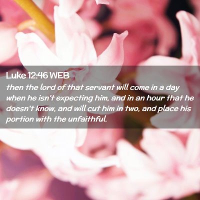 Picture 02 - Luke 12:46 WEB - then the lord of that servant will come in a day - Bible Verse Picture