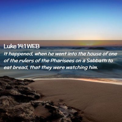 Picture 02 - Luke 14:1 WEB - It happened, when he went into the house of one - Bible Verse Picture