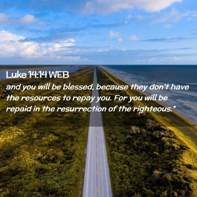 Picture 02 - Luke 14:14 WEB - and you will be blessed, because they don't have - Bible Verse Picture