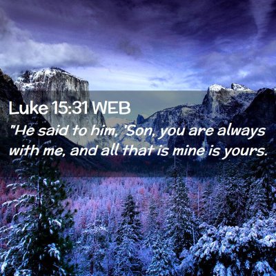 Picture 02 - Luke 15:31 WEB -