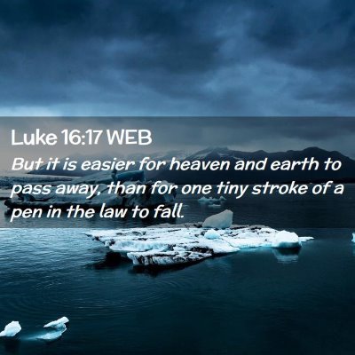 Picture 02 - Luke 16:17 WEB - But it is easier for heaven and earth to pass - Bible Verse Picture